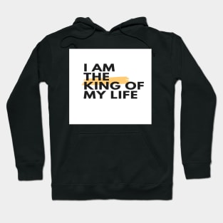 I am the king of my life Hoodie